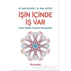 İşin İçinde İş Var - İnsan Odaklı Yönetim Perspektifi - M. Salih Alson - Hümanist Kitap Yayıncılık
