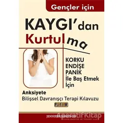 Gençler için Kaygıdan Kurtulma - Jennifer Shannon - Platform Yayınları