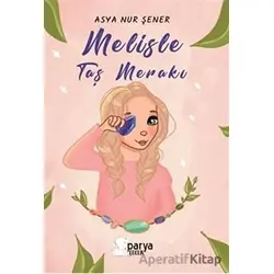 Melisle Taş Merakı - Asya Nur Şener - Parya Kitap