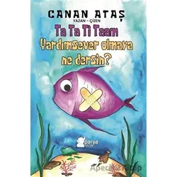 Ta Ta Ti Taam Yardımsever Olmaya Ne Dersin? - Canan Ataş - Parya Kitap