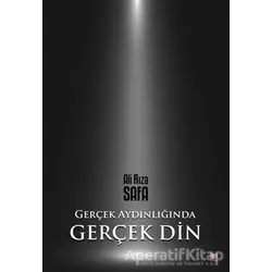Gerçek Aydınlığında Gerçek Din - Ali Rıza Safa - İleri Yayınları
