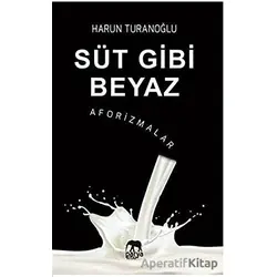 Süt Gibi Beyaz - Aforizmalar - Harun Turanoğlu - Parya Kitap