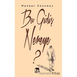 Bu Gidiş Nereye? - Mehmet Gücümen - Parya Kitap