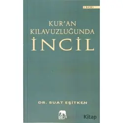 Kuran Kılavuzluğunda İncil - Suat Eşitken - Parya Kitap