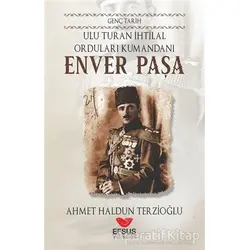 Genç Tarih Enver Paşa - Ahmet Haldun Terzioğlu - Efsus Yayınları