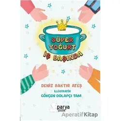 Süper Yoğurt İş Başında - Deniz Baktır Ateş - Parya Kitap