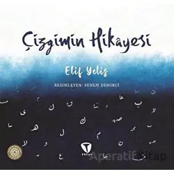 Çizgimin Hikayesi - Elif Yelis - Turkuvaz Çocuk
