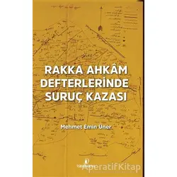Rakka Ahkam Defterlerinde Suruç Kazası - Mehmet Emin Üner - İskenderiye Yayınları