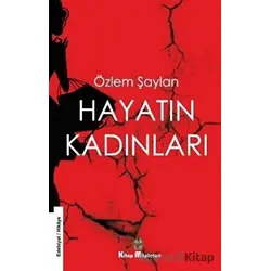Hayatın Kadınları - Özlem Şaylan - Kitap Müptelası Yayınları