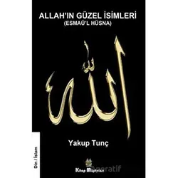 Allahın Güzel İsimleri - Yakup Tunç - Kitap Müptelası Yayınları