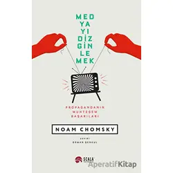 Medyayı Dizginlemek - Noam Chomsky - Scala Yayıncılık