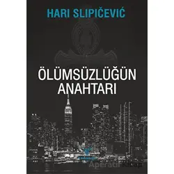 Ölümsüzlüğün Anahtarı - Hari Slipicevic - Theseus Yayınevi
