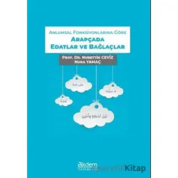 Anlamsal Fonksiyonlarına Göre Arapçada Edatlar ve Bağlaçlar - Nura Yamaç - Akdem Yayınları