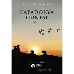 Kapadokya Güneşi - Behlül Ablak - Scala Yayıncılık