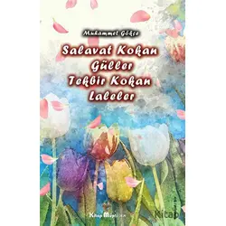 Salavat Kokan Güller Tekbir Kokan Laleler - Muhammet Gökçe - Kitap Müptelası Yayınları