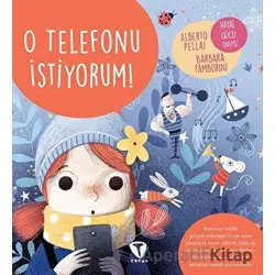 O Telefonu İstiyorum! - Barbara Tamborini - Turkuvaz Çocuk