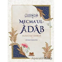 Mecmaul Adab İslamdaki Edebler - M. İsmail Kemaloğlu - Kitap Kalbi Yayıncılık