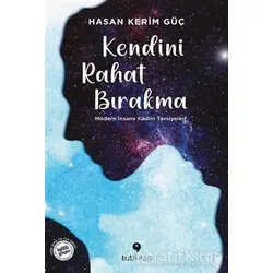 Kendini Rahat Bırakma - Hasan Kerim Güç - Tuti Kitap