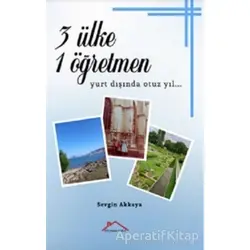 3 Ülke 1 Öğretmen - Yurt Dışında Otuz Yıl… - Sevgin Akkaya - Kırmızı Çatı Yayınları
