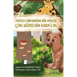 Mutlu Orman’da Bir Ayıcık Çok Güzelsin Kara’cık - Esra Kahraman Tunca - Parya Kitap