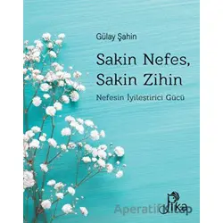 Sakin Nefes, Sakin Zihin - Gülay Şahin - Pika Yayınevi