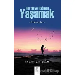 Her Şeye Rağmen Yaşamak - Ercan Çalışkan - Post Yayınevi