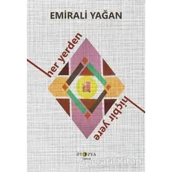 Her Yerden Hiçbir Yere - Emirali Yağan - Ütopya Yayınevi