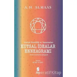 Kutsal İdealar Enneagramı - Gerçek Kendilik ve Yansımaları - A.H. Almaas - İnsan Yayınları
