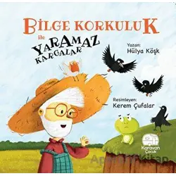 Bilge Korkuluk ile Yaramaz Kargalar - Hülya Köşk - Karavan Çocuk Yayınları
