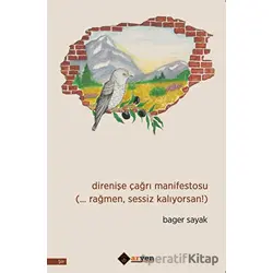 Direnişe Çağrı Manifestosu (… Rağmen, Sessiz Kalıyorsan!) - Bager Sayak - Aryen Yayınları