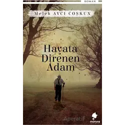 Hayata Direnen Adam - Melek Avcı Coşkun - Morena Yayınevi