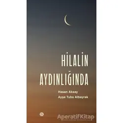 Hilalin Aydınlığında - Ayşe Tuba Albayrak - Mahya Yayınları