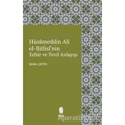 Hüsameddin Ali El-Bitlisinin Tefsir ve Tevil Anlayışı - Esma Çetin - İnsan Yayınları