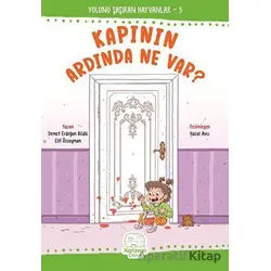 Kapının Ardında Ne Var? - Demet Erdoğan Bildik - Karavan Çocuk Yayınları