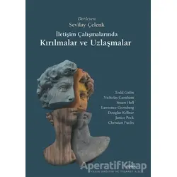İletişim Çalışmalarında Kırılmalar ve Uzlaşmalar - Douglas Kellner - Dipnot Yayınları