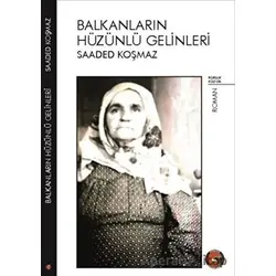 Balkanların Hüzünlü Gelinleri - Saaded Koşmaz - Porsuk Kültür Yayıncılık