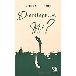 Dertleşelim mi? - Seyfullah Sürmeli - Panu Kitap