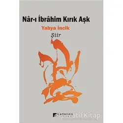 Nar-ı İbrahim Kırık Aşk - Yahya İncik - Karahan Kitabevi