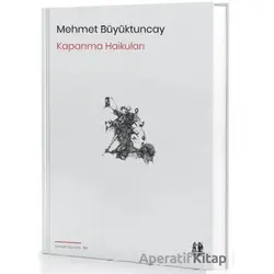 Kapanma Haikuları - Mehmet Büyüktuncay - Pikaresk Yayınevi