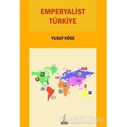Emperyalist Türkiye - Yusuf Köse - El Yayınları