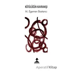 Kötülüğün Kavranışı - M. Egemen Bostancı - İmgenin Çocukları Yayınevi