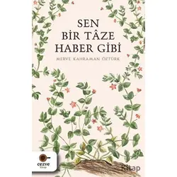 Sen Bir Taze Haber Gibi - Merve Kahraman Öztürk - Cezve Kitap
