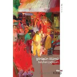 Görüşün Ölümü - Batuhan Çağlayan - Fihrist Kitap