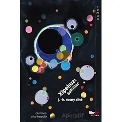 Xipehuz: Şekiller - J. -H. Rosny Aine - Fihrist Kitap