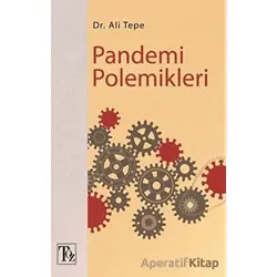 Pandemi Polemikleri - Ali Tepe - Töz Yayınları