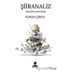 Şiiranaliz - Genç Şairlerin Şiirleri Üzerine - Furkan Çirkin - İmgenin Çocukları Yayınevi