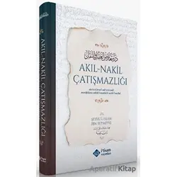 Akıl-Nakil Çatışmazlığı - Şeyhül İslam İbn Teymiyye - İtisam Yayınları