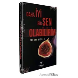 Daha İyi Bir Sen Olabilirim - Tarryn Fisher - Theseus Yayınevi