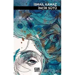 İncir Sütü - İsmail Kamaz - Şiirden Yayıncılık