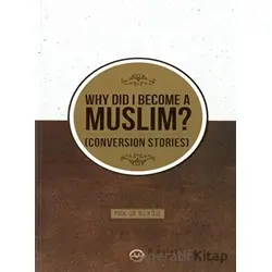 Why Did I Become A Muslim Conversion Stories (Neden Müslüman Oldum İhtida Öyküleri İngilizce)